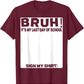 Bruh! It’s My Last Day of School Sign My Shirt🎓🎉 - 100% Cotton🔥 Buy 2 Free Shipping