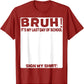 Bruh! It’s My Last Day of School Sign My Shirt🎓🎉 - 100% Cotton🔥 Buy 2 Free Shipping
