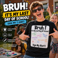 Bruh! It’s My Last Day of School Sign My Shirt🎓🎉 - 100% Cotton🔥 Buy 2 Free Shipping