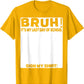 Bruh! It’s My Last Day of School Sign My Shirt🎓🎉 - 100% Cotton🔥 Buy 2 Free Shipping